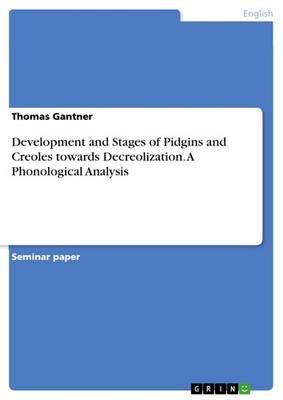 Development and Stages of Pidgins and Creoles towards Decreolization. A Phonolog