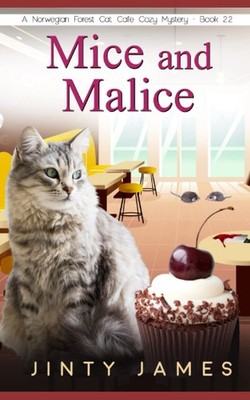 Mice and Malice: A Norwegian Forest Cat Café Cozy Mystery   Book 22