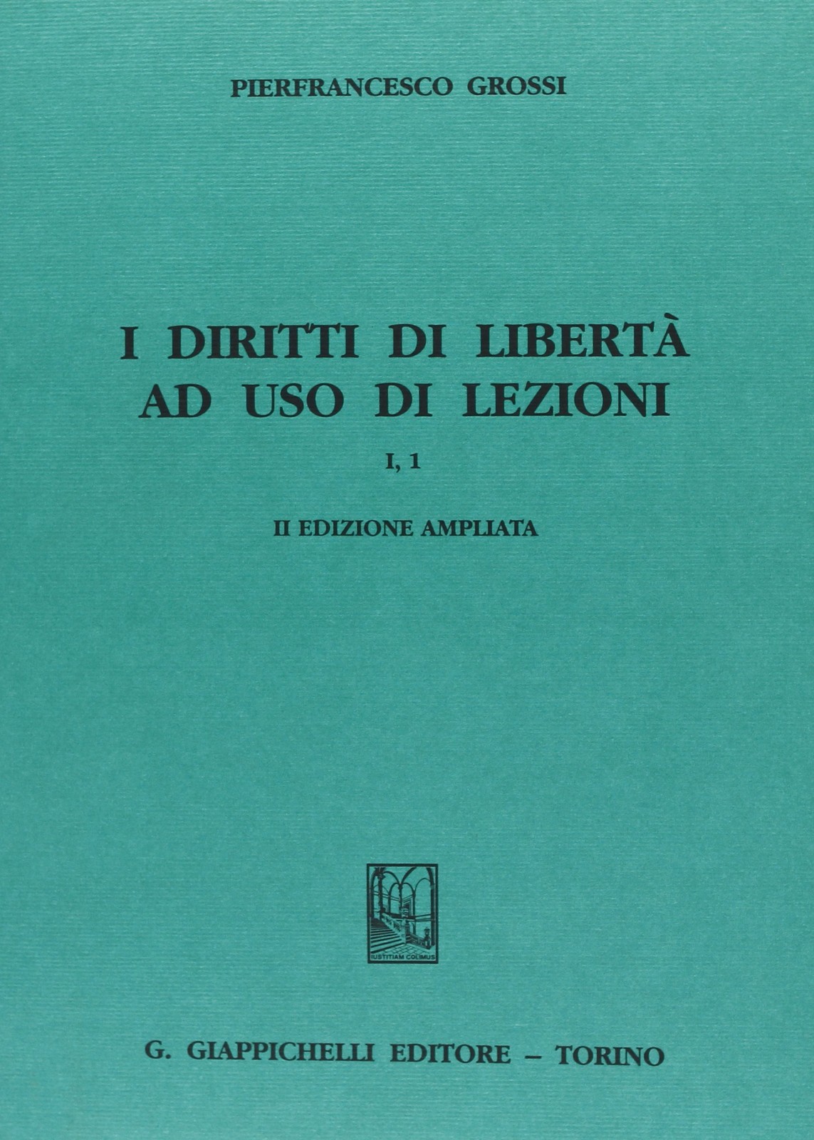 Pierfrancesco Gross I diritti di libertà ad uso di lezioni (Vol. 1/1 (Paperback)