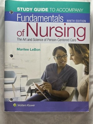 Study Guide to accompany fundamentals of nursing ninth edition