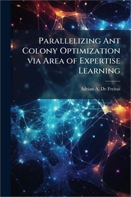 Parallelizing Ant Colony Optimization via Area of Expertise Learning (Paperback