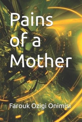 Pains of a Mother by Farouk Ozigi Onimisi (English) Paperback Book