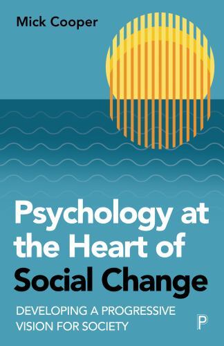 Psychology at the Heart of Social Change : Developing a Progressive Vision ...