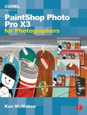 PaintShop Photo Pro X3 for Photographers Paperback Ken McMahon