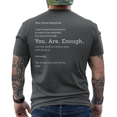 Dear Person Behind Me You Are Enough The World Is Better Funny ON BACK T-Shirt