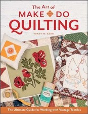The Art of Make-Do Quilting: The - Hardcover, by Kerr Mary W. - Very Good