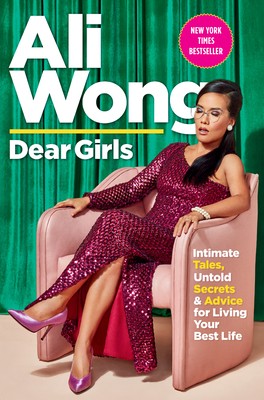 Dear Girls: Intimate Tales, Untold Secrets & Advice for Living Your Best Life b