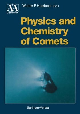 Physics and Chemistry of Comets Walter F. Huebner