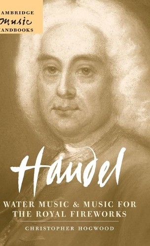 Handel: Water Music and Music for the Royal Fireworks by Chri... - 9780521836364