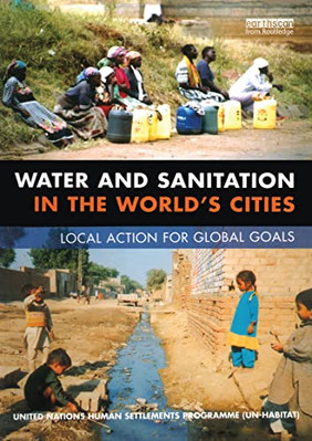 Water and Sanitation in the Worlds Cities : Local Actio - Paperback NEW United N