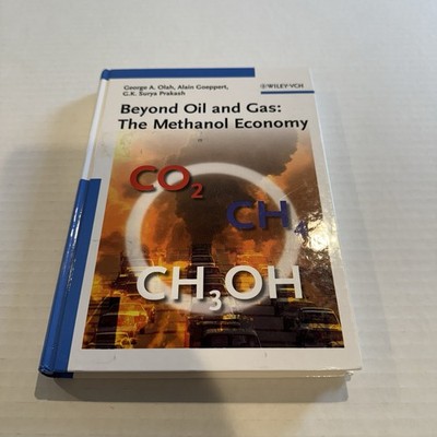 Beyond Oil and Gas: The Methanol Economy - Hardcover, by Olah George A.; - Good