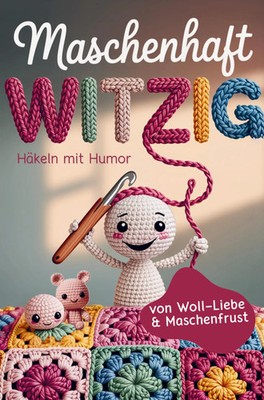Maschenhaft witzig: von Woll-Liebe & Maschenfrust Häkeln mit Humor Geschenk...