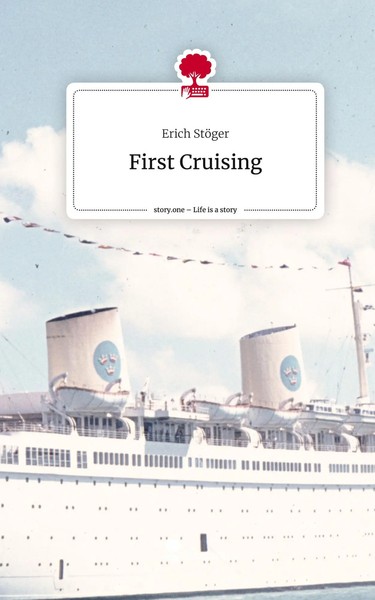 Erich StöGer | First Cruising. Life Is A Story - Story.One | Buch | Deutsch-image
