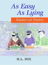 AS EASY AS LYING: ESSAYS ON POETRY By H. L. Hix *Excellent Condition*