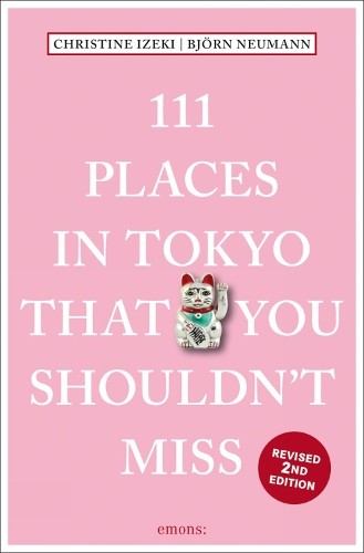 111 Places in Tokyo That You Shouldn't Miss by Christine Izek... - 9783740812775