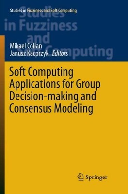 Soft Computing Applications for Group Decision-making and Consensus Modeling Mik