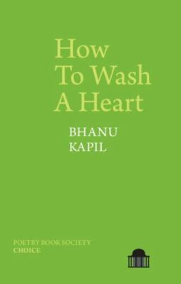How To Wash A Heart (Pavilion Poetry) by Kapil, Bhanu