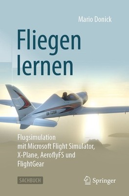 Fliegen lernen Flugsimulation mit Microsoft Flight Simulator, X-Plane, Aerofl...