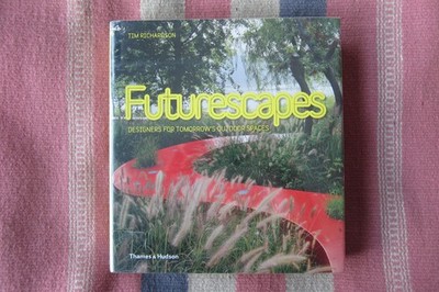 Futurescapes Designers For Tomorrow's Outdoor Spaces Tim Richardson Hardcover