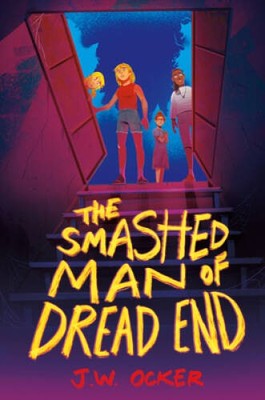 The Smashed Man of Dread End - Hardcover By Ocker, J.W. - VERY GOOD