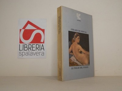 Le figlie del fuoco - De Nerval Gerard - Guanda, 1979, La Fenice, fuori catalogo