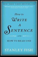 Stanley Fish - How To Write A Sentence And How To Read One - Paperba - G245Z