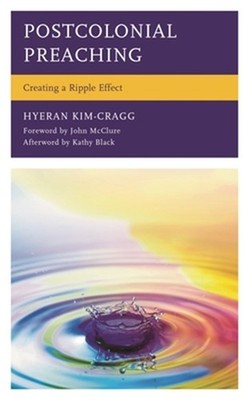 Postcolonial Preaching: Creating a Ripple Effect (Paperback or Softback)