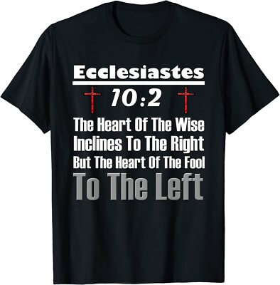 NEW LIMITED Ecclesiastes 10:2 Funny Christian Conservative Right T-Shirt