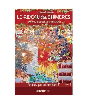 LE RIDEAU DES CHIMÈRES Roman: Amour quel est ton nom ?, Dalga, Claude