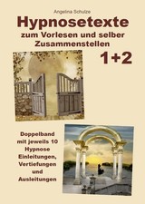 Hypnosetexte zum Vorlesen und selber Zusammenstellen 1+2 Angelina Schulze
