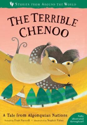 Stories from Around the World Ser.: The Terrible Chenoo : A Tale from the...