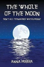 THE WHOLE OF THE MOON: DON'T ALL TEENAGERS WATCH PORN? by Anna ...