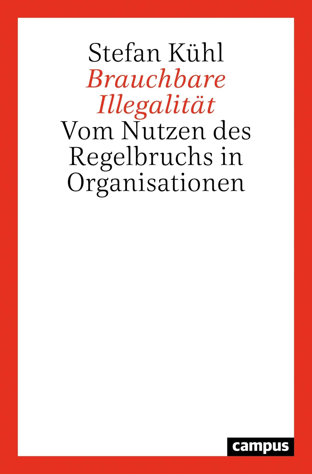 Thumbnail - Brauchbare Illegalität Vom Nutzen Des Regelbruchs In Organisationen