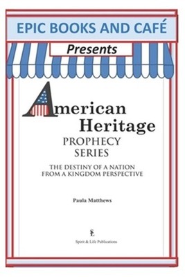 EPIC Books and Cafe Presents American Heritage Prophecy Series: The Destiny Of A