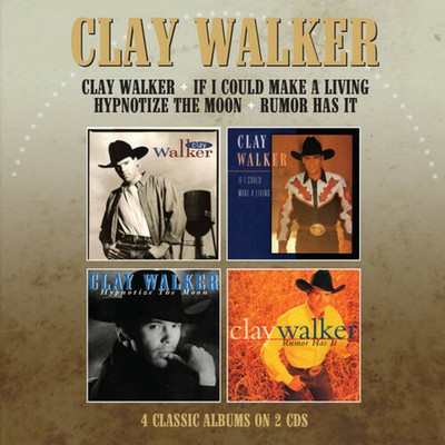 Clay Walker/ If I Could Make A Living/ Hypnotise The Moon/Rumour Has It