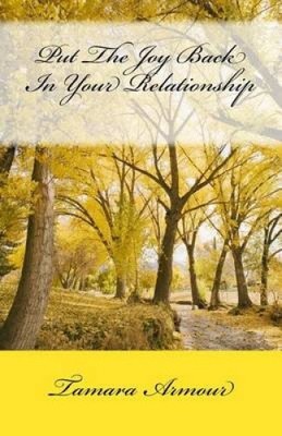 Put the Joy Back in Your Relationship by Tamara Armour