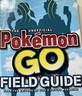 THE UNNOFICIAL POKEMON GO FIELD GUiDE FROM THE EDITORS OF TRIPS AND TRICKS MAG