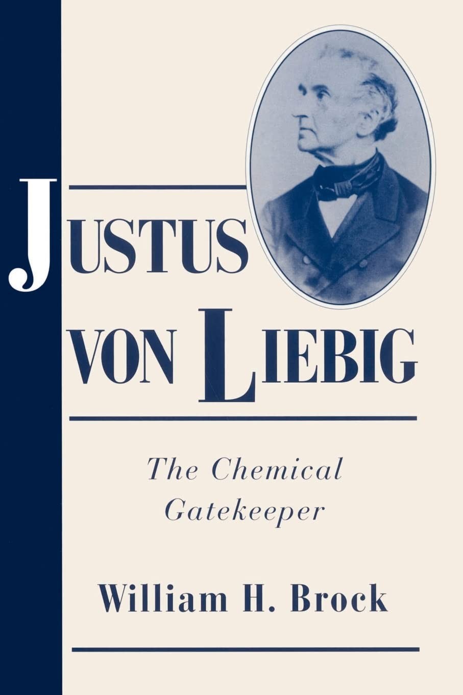 Justus von Liebig: The Chemical Gatekeeper (Cam. Brock<|