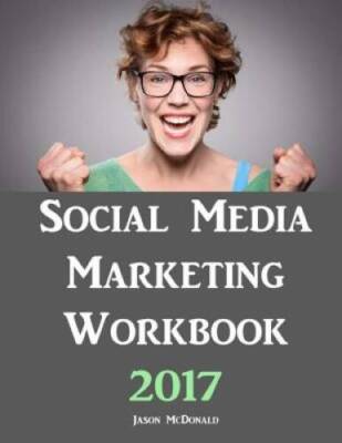 Social Media Marketing Workbook: 2017 Edition - How to Use Social Media f - GOOD