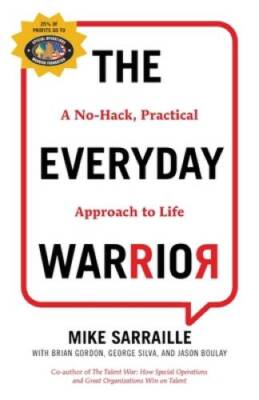 The Everyday Warrior: A No-Hack, Practical Approach to Life - Paperback - GOOD
