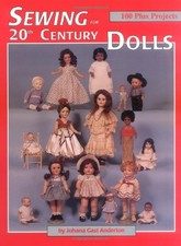 SEWING FOR 20TH CENTURY DOLLS: 100 PLUS PROJECTS, VOL. 1 By Johana Gast-anderton
