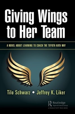 Giving Wings to Her Team by Jeffrey K. Liker PAPERBACK 9780367362287