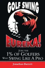 GOLF SWING EUREKA! By Jonathan Barrett & Chris King **BRAND NEW**