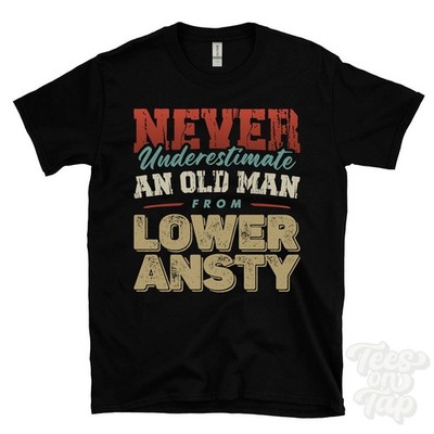 NEVER UNDERESTIMATE AN OLD MAN FROM LOWER ANSTY T-SHIRT xmas gift dorset hilton