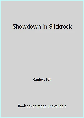 Showdown in Slickrock by Bagley, Pat
