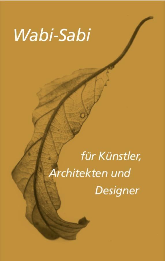 Wabi-sabi Für Künstler, Architekten Und Designer, Leonard Koren