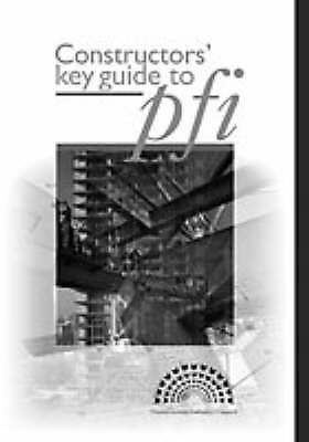 Constructors Key Guide to PFI by Construction Industry Council