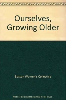 Ourselves, Growing Older by Boston Women's Collective Paperback / softback Book