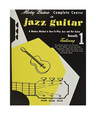 Mickey Baker's Complete Course in Jazz Guitar: Book 1, Mickey Baker