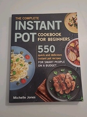 The Complete Instant Pot Cookbook for Beginners: 550 Quick and Delic - VERY GOOD